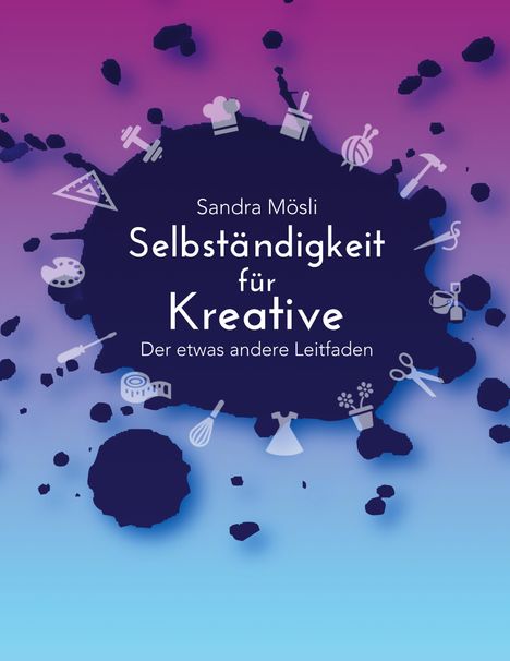 Sandra Mösli: Selbständigkeit für Kreative, Buch