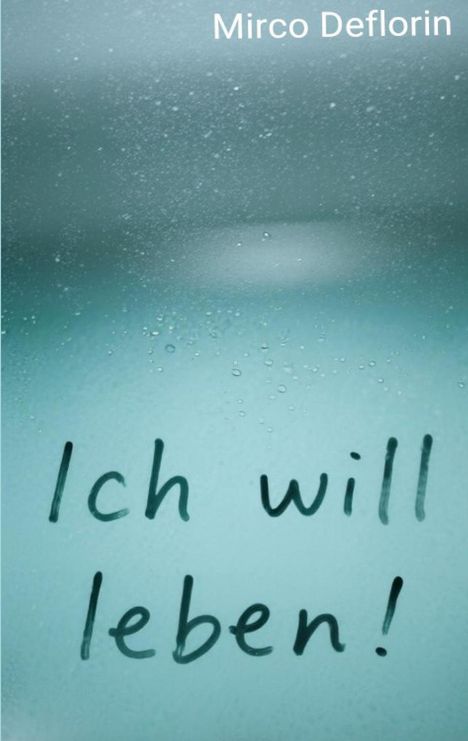 Mirco Deflorin: Ich will leben, Buch