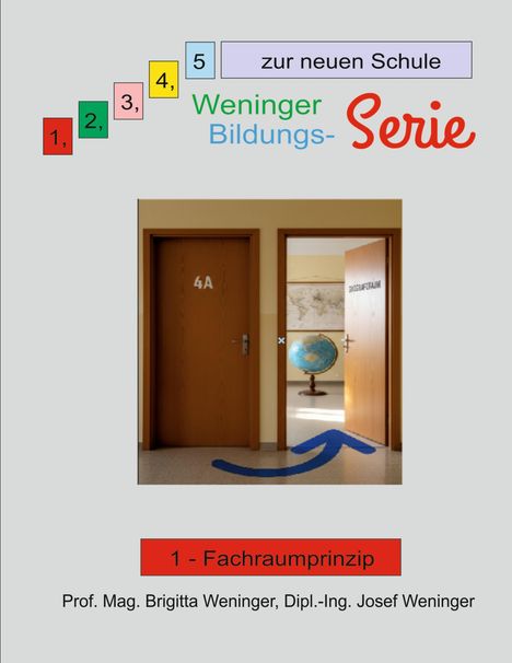 "Zur neuen Schule" auf Stufen, "Weninger Bildungs-Serie", "1 - Fachraumprinzip", Türen 4A und Biologie, Globus sichtbar.