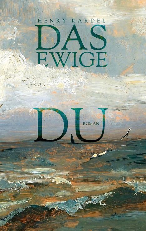 Henry Kardel: Das ewige Du: Roman, Buch