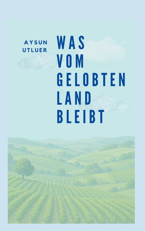 Aysun Utluer: Was vom gelobten Land bleibt, Buch