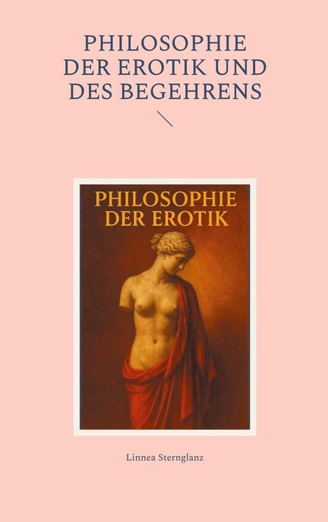 Linnea Sternglanz: Philosophie der Erotik und des Begehrens, Buch