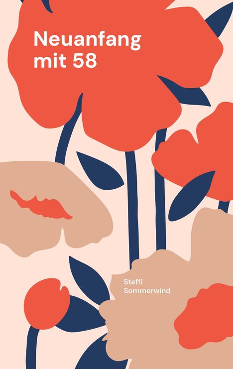 "Neuanfang mit 58" und "Steffi Sommerwind" sind in einem floralen, minimalistischen Design mit roten und beigen Blumen.