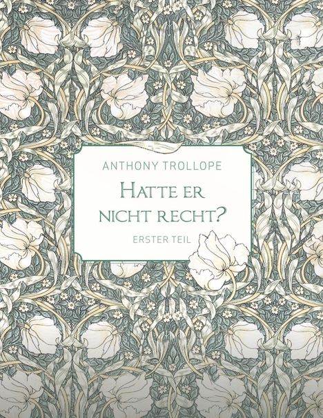 Anthony Trollope: Hatte er nicht recht? - Erster Teil, Buch