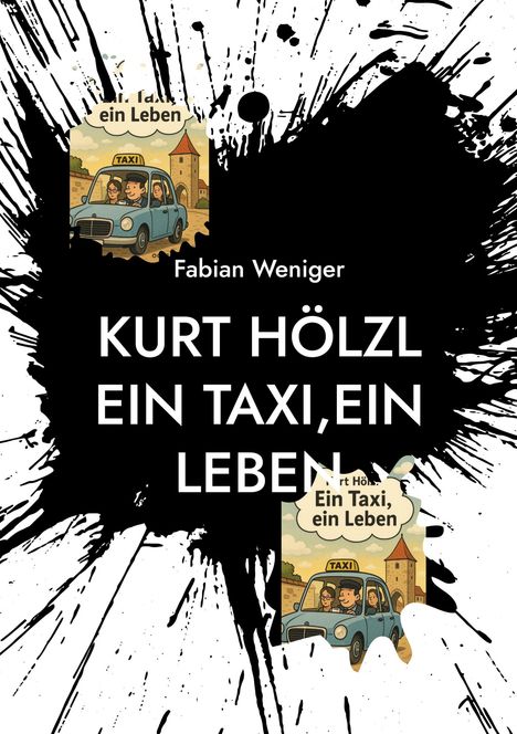 Fabian Weniger: Kurt Hölzl Ein Taxi,Ein Leben, Buch