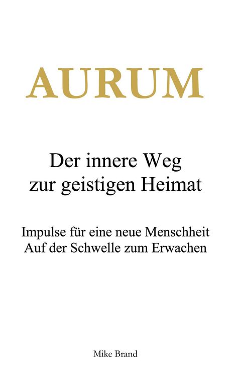 Mike Brand: AURUM - Der innere Weg zur geistigen Heimat, Buch