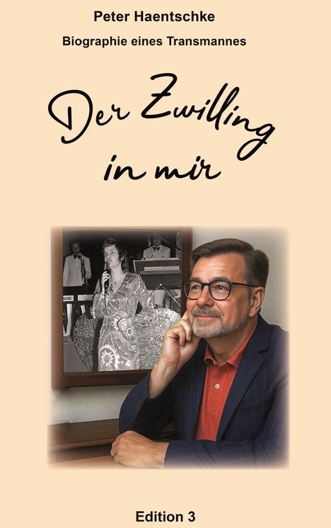 Peter Haentschke: Biographie eines Transmannes. "Der Zwilling in mir", Edition 3. Ein Mann denkt nach, Foto im Hintergrund.