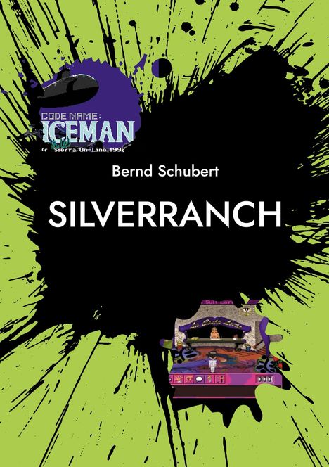 Text: "Code Name: ICEMAN", "Bernd Schubert", "SILVERRANCH". Ein schwarz-grüner Hintergrund mit Tintenflecken und kleinem Bildausschnitt.