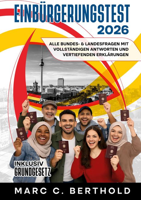 EINBÜRGERUNGSTEST 2026, Inklusive Grundgesetz. Menschen halten Pässe und eine deutsche Flagge, lächelnd, mit Berliner Skyline.