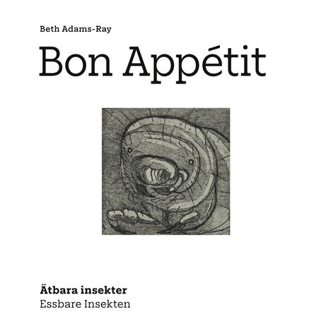 "Bon Appétit" von Beth Adams-Ray. Illustration eines Insekts mit Titel "Ätbara insekter – Essbare Insekten".