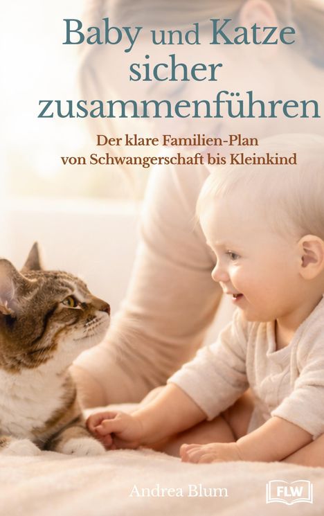 „Baby und Katze sicher zusammenführen. Der klare Familien-Plan von Schwangerschaft bis Kleinkind.“ Baby und Katze interagieren.