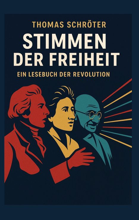 „Thomas Schröter: Stimmen der Freiheit - Ein Lesebuch der Revolution.“ Illustration von drei stilisierten Figuren.