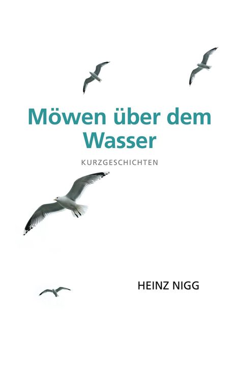 Heinz Nigg: Möwen über dem Wasser, Buch