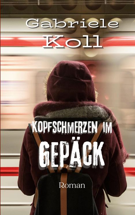 Gabriele Koll: Kopfschmerzen im Gepäck, Buch