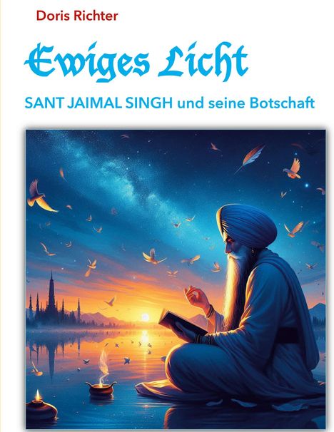 Doris Richter: Ewiges Licht - SANT JAIMAL SINGH und seine Botschaft, Buch