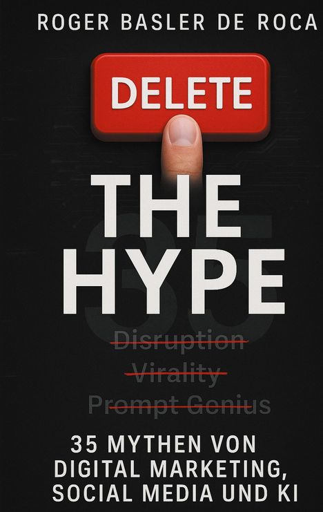 Roger Basler de Roca: Delete the Hype, Buch