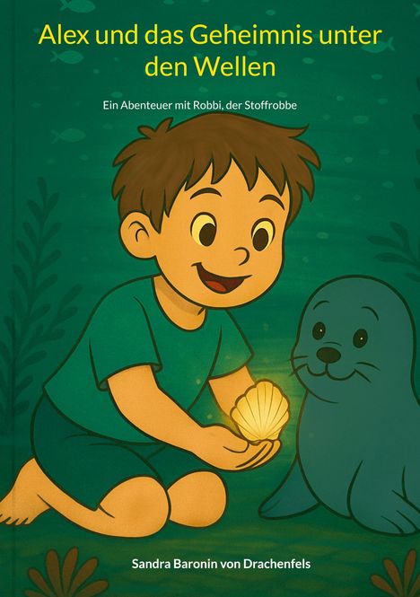 Sandra Baronin von Drachenfels: Alex und das Geheimnis unter den Wellen, Buch
