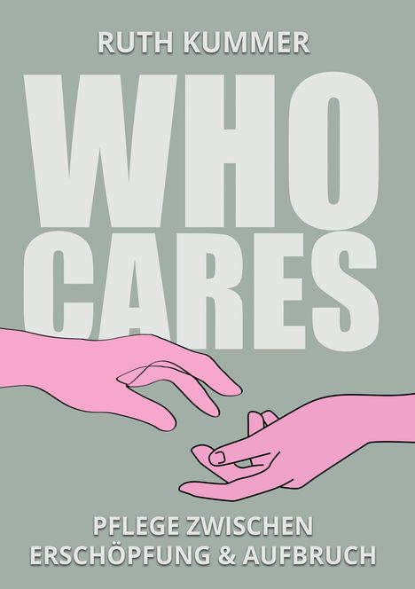 RUTH KUMMER, WHO CARES, PFLEGE ZWISCHEN ERSCHÖPFUNG & AUFBRUCH. Illustration: Zwei rosa Hände, die sich berühren.