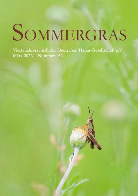„SOMMERGRAS“ und „Vierteljahresschrift der Deutschen Haiku-Gesellschaft e.V. März 2026 – Nummer 152“ auf grünem Hintergrund. Eine Heuschrecke sitzt auf einer Knospe.
