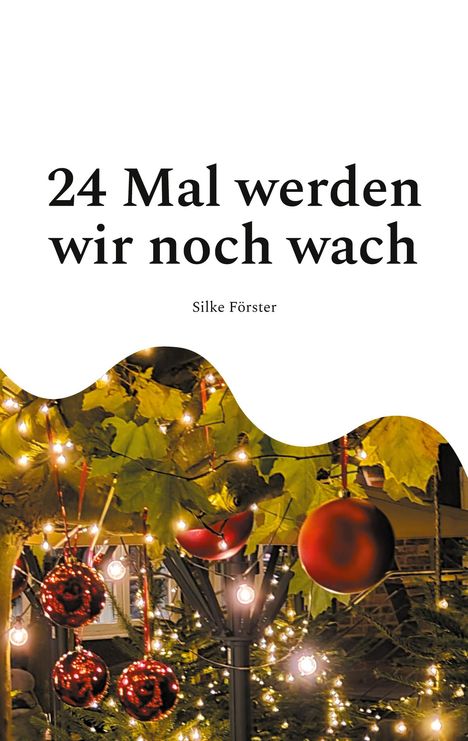 Silke Förster: 24 Mal werden wir noch wach, Buch