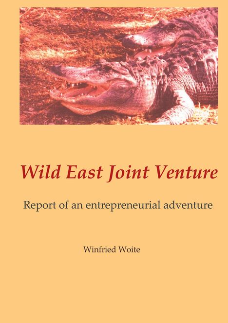 "Wild East Joint Venture: Report of an entrepreneurial adventure" von Winfried Woite. Zwei Krokodile in rötlichem Licht.