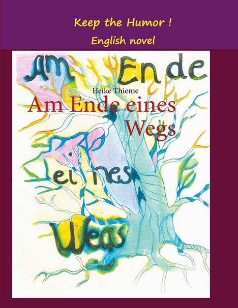 Keep the Humor! English novel. Am Ende eines Wegs. Illustration eines bunten Baumes mit geschwungenen Ästen.