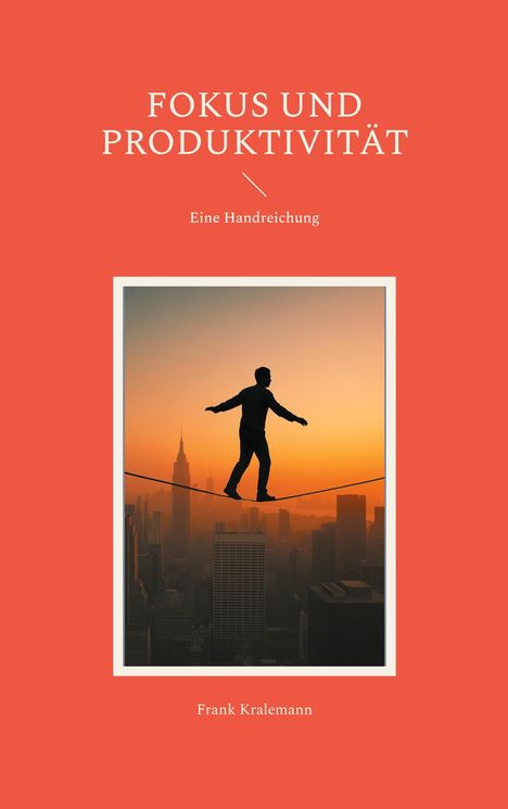 Frank Kralemann: Fokus und Produktivität, Buch