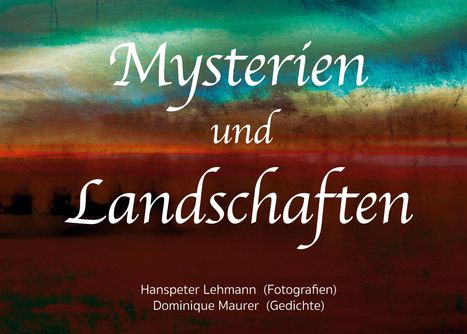 Dominique Maurer: Mysterien und Landschaften, Buch