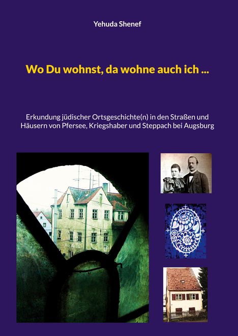 Yehuda Shenef: Wo Du wohnst, da wohne auch ich ..., Buch