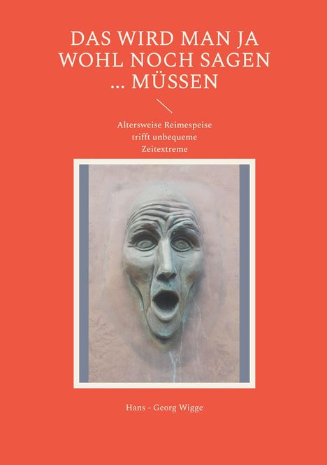 Hans - Georg Wigge: Das wird man ja wohl noch sagen ... müssen, Buch