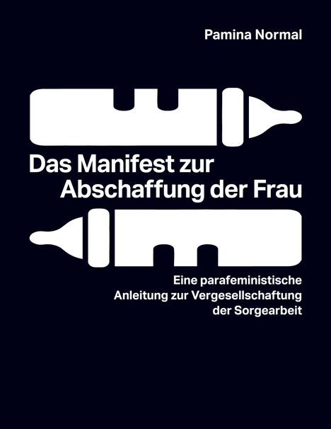 Pamina Normal: Das Manifest zur Abschaffung der Frau, Buch