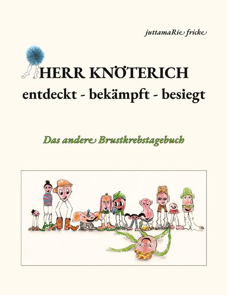 juttamaRie Fricke: Herr Knöterich - entdeckt, bekämpft, besiegt, Buch