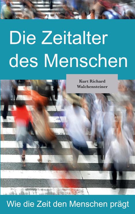 Kurt Richard Walchensteiner: Die Zeitalter des Menschen, Buch