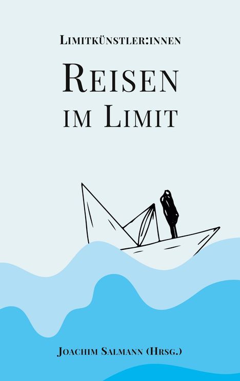 Literaturgruppe Limitkünstler:innen: Reisen im Limit, Buch