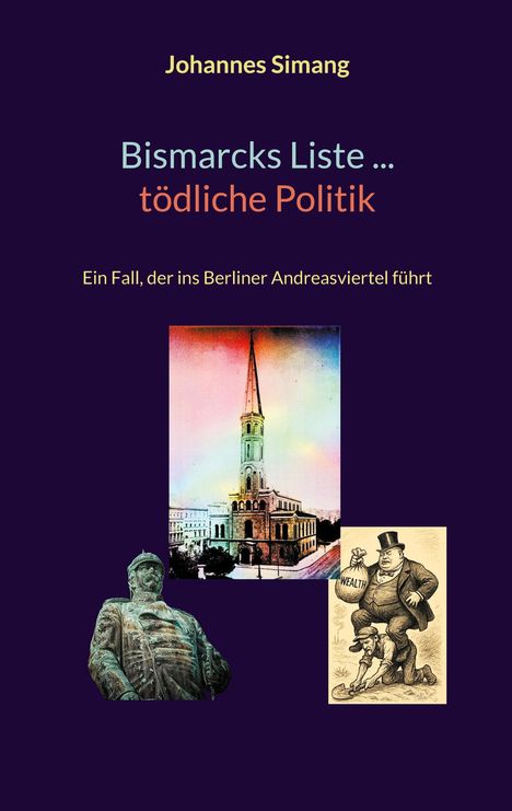 Johannes Simang: Bismarcks Liste ... tödliche Politik, Buch