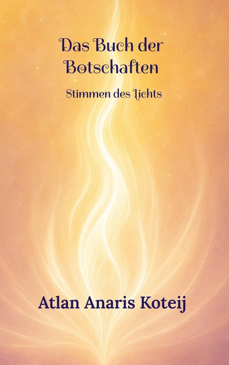 Atlan Anaris Koteij: Das Buch der Botschaften, Buch
