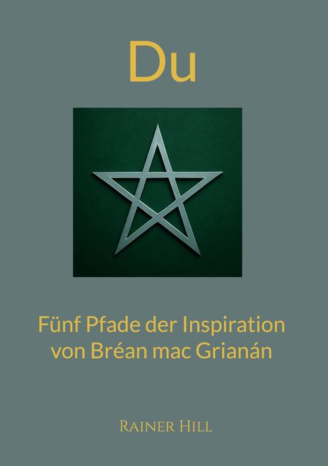 Titel: "Du". Untertitel: "Fünf Pfade der Inspiration...“. Autor: Rainer Hill. Darstellung eines fünfzackigen Sterns.