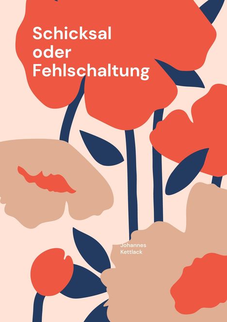 „Schicksal oder Fehlschaltung“, „Johannes Kettlack“. Illustration von abstrakten Blumen in Rot und Beige.