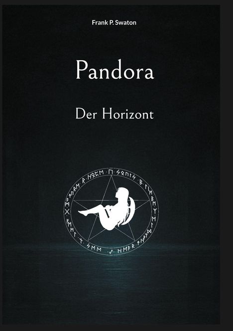 "Frank P. Swaton. Pandora. Der Horizont." Darunter ein stilisiertes Logo: Frauensilhouette in einem Kreis mit Runen.