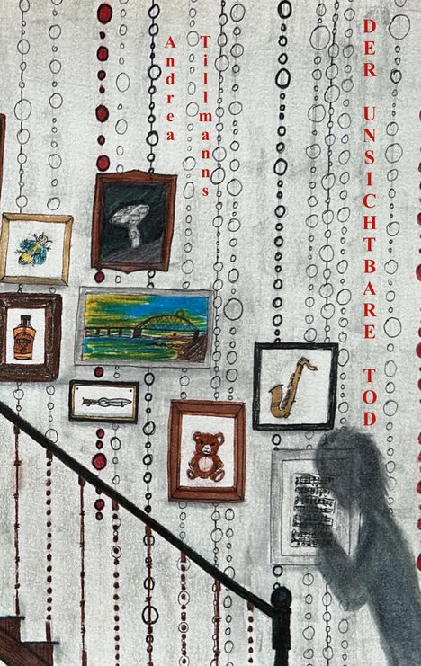 Titel: "Der unsichtbare Tod" von Andrea Tillmanns. Eine Treppe mit Bildern, ein Schatten betrachtet Noten.