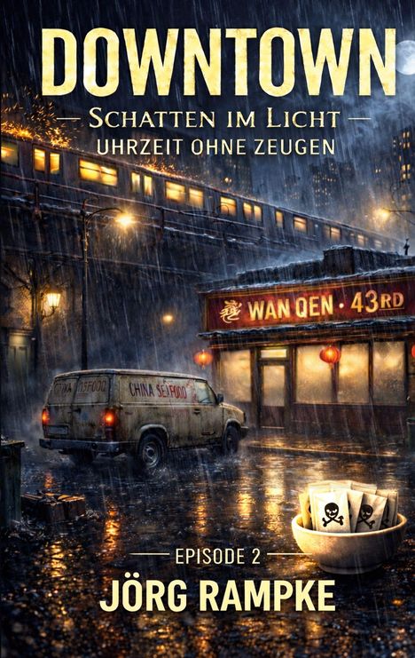 "DOWNTOWN: Schatten im Licht, Uhrzeit ohne Zeugen, Episode 2, Jörg Rampke." Szene: Regen, Van, Restaurant, Bahngleise.