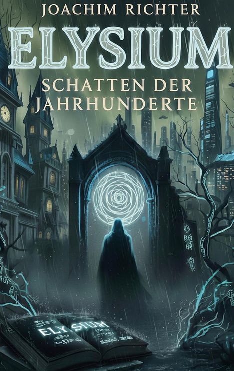 "Joachim Richter ELYSIUM SCHATTEN DER JAHRHUNDERTE." Eine mystische Illustration mit einer Kapuzengestalt vor einem Tor.