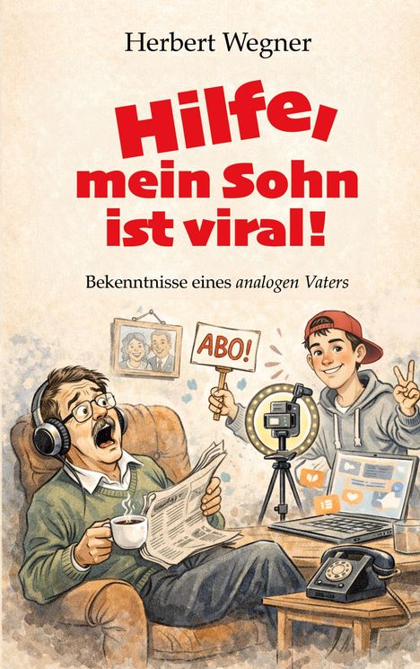 „Hilfe, mein Sohn ist viral! Bekenntnisse eines analogen Vaters.“ Illustration: Vater mit Kopfhörern, Sohn mit Abo-Schild.