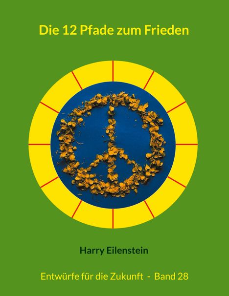 Harry Eilenstein: Die 12 Pfade zum Frieden, Buch