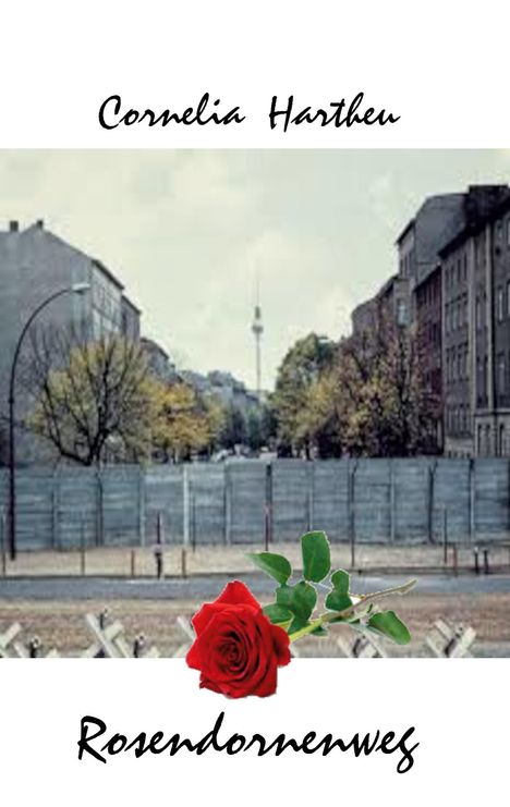 Cornelia Hartheu: Rosendornenweg, Buch