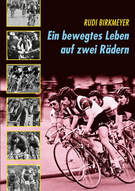 Text: "Rudi Birkmeyer, Ein bewegtes Leben auf zwei Rädern." Illustration von Radrennen mit sechs kleinen Radfahrbildern links.