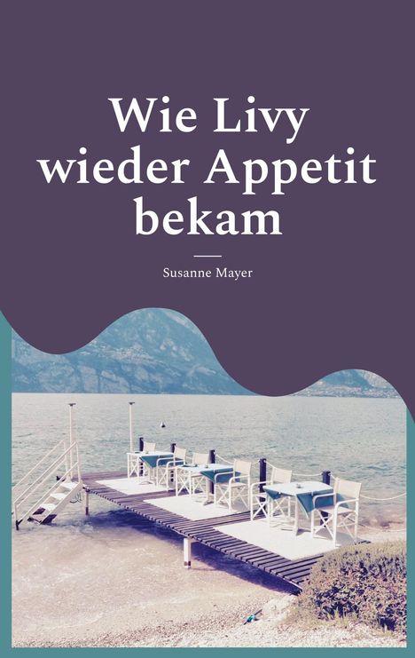 Susanne Mayer: Wie Livy wieder Appetit bekam, Buch