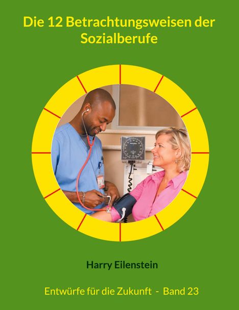 Harry Eilenstein: Die 12 Betrachtungsweisen der Sozialberufe, Buch