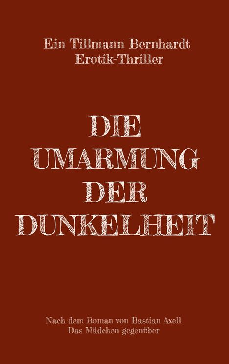 Tillmann Bernhardt: Die Umarmung der Dunkelheit, Buch