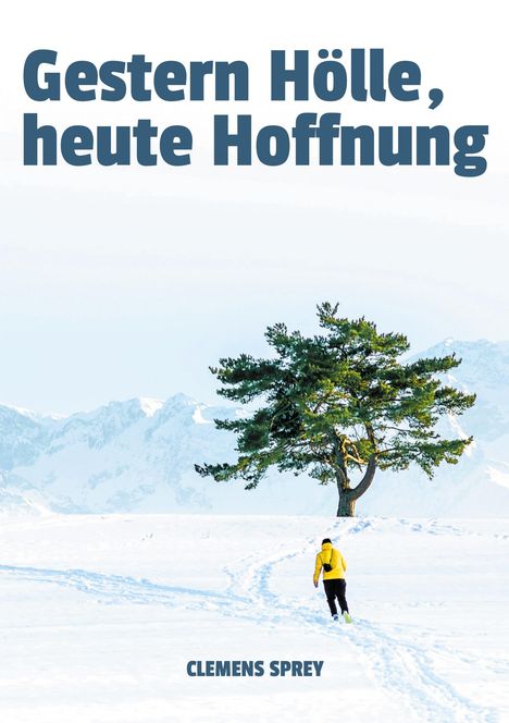 Clemens Sprey: Gestern Hölle, heute Hoffnung, Buch
